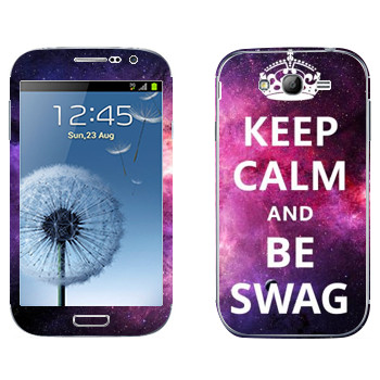   «Keep Calm and be SWAG»   Samsung Galaxy Grand Duos