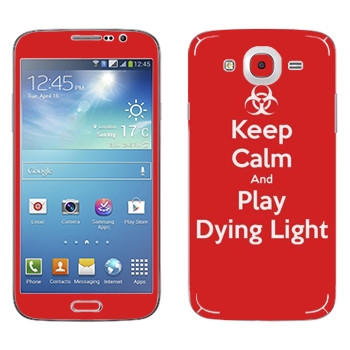   «Keep calm and Play Dying Light»   Samsung Galaxy Mega 5.8