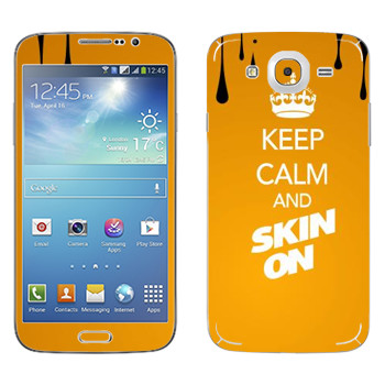   «Keep calm and Skinon»   Samsung Galaxy Mega 5.8