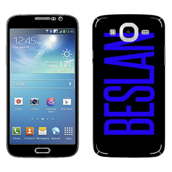   «Beslan»   Samsung Galaxy Mega 5.8