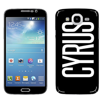   «Cyrus»   Samsung Galaxy Mega 5.8