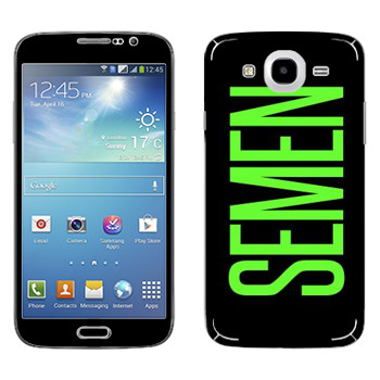   «Semen»   Samsung Galaxy Mega 5.8