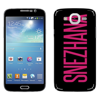   «Snezhana»   Samsung Galaxy Mega 5.8