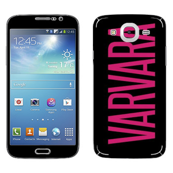   «Varvara»   Samsung Galaxy Mega 5.8