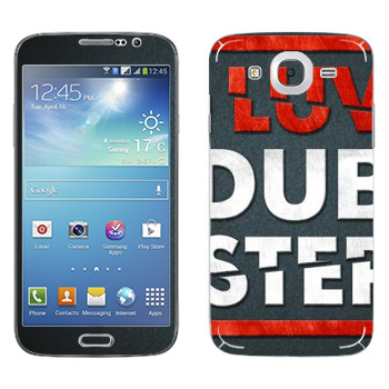   «I love Dubstep»   Samsung Galaxy Mega 5.8