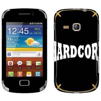   «Hardcore»   Samsung Galaxy Mini 2