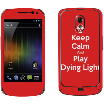  «Keep calm and Play Dying Light»   Samsung Galaxy Nexus