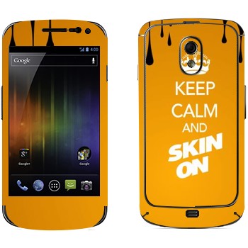  «Keep calm and Skinon»   Samsung Galaxy Nexus