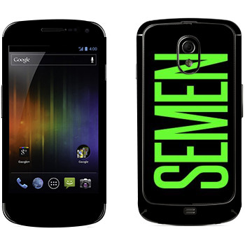   «Semen»   Samsung Galaxy Nexus