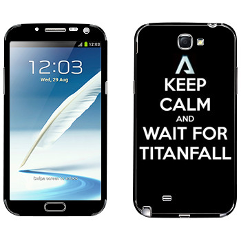   «Keep Calm and Wait For Titanfall»   Samsung Galaxy Note 2