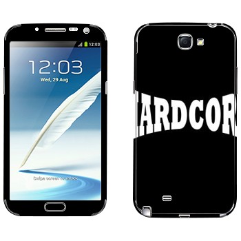   «Hardcore»   Samsung Galaxy Note 2