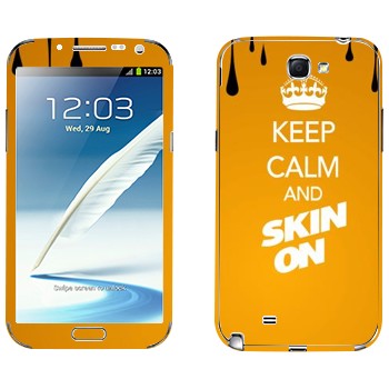   «Keep calm and Skinon»   Samsung Galaxy Note 2