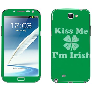  «Kiss me - I'm Irish»   Samsung Galaxy Note 2