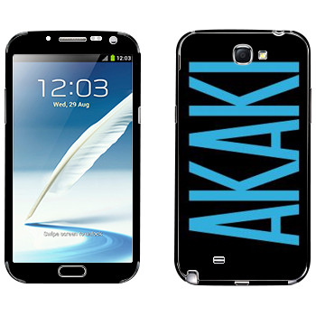   «Akaki»   Samsung Galaxy Note 2