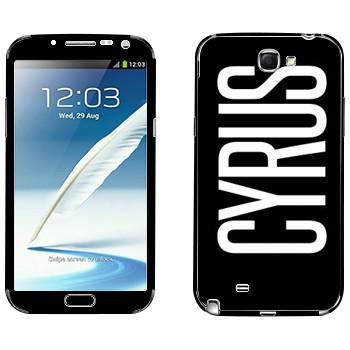   «Cyrus»   Samsung Galaxy Note 2