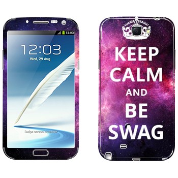   «Keep Calm and be SWAG»   Samsung Galaxy Note 2
