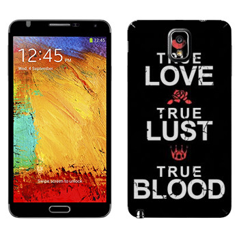   «True Love - True Lust - True Blood»   Samsung Galaxy Note 3