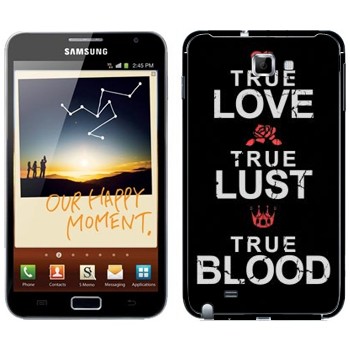   «True Love - True Lust - True Blood»   Samsung Galaxy Note