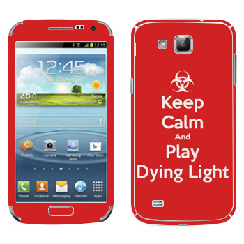   «Keep calm and Play Dying Light»   Samsung Galaxy Premier