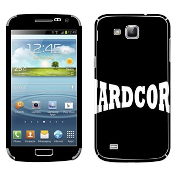  «Hardcore»   Samsung Galaxy Premier