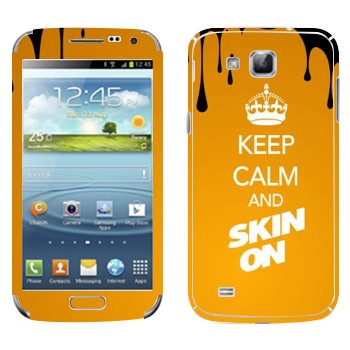  «Keep calm and Skinon»   Samsung Galaxy Premier
