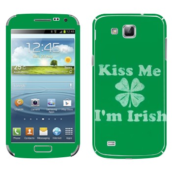   «Kiss me - I'm Irish»   Samsung Galaxy Premier
