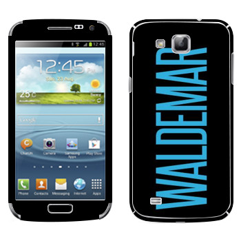   «Waldemar»   Samsung Galaxy Premier
