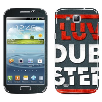   «I love Dubstep»   Samsung Galaxy Premier