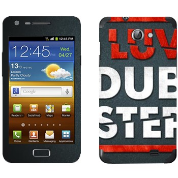   «I love Dubstep»   Samsung Galaxy R