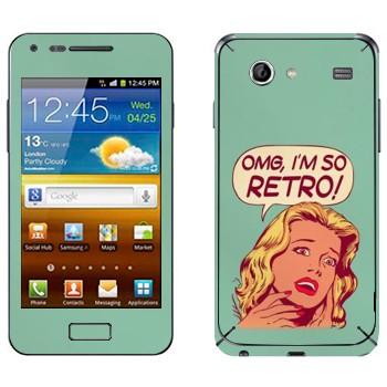   «OMG I'm So retro»   Samsung Galaxy S Advance