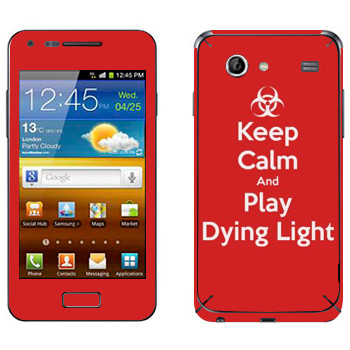   «Keep calm and Play Dying Light»   Samsung Galaxy S Advance