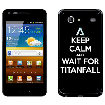   «Keep Calm and Wait For Titanfall»   Samsung Galaxy S Advance