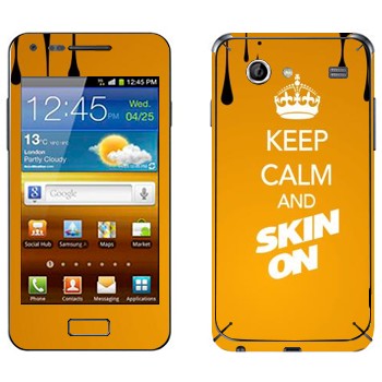   «Keep calm and Skinon»   Samsung Galaxy S Advance