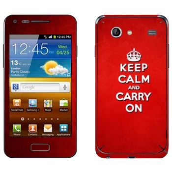   «Keep calm and carry on - »   Samsung Galaxy S Advance