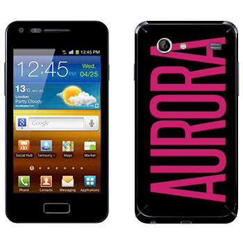   «Aurora»   Samsung Galaxy S Advance