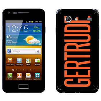   «Gertrude»   Samsung Galaxy S Advance