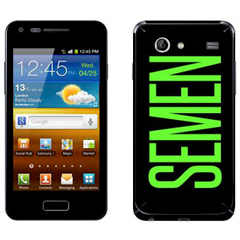   «Semen»   Samsung Galaxy S Advance