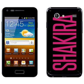   «Shakira»   Samsung Galaxy S Advance