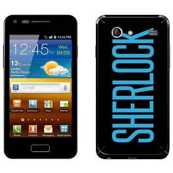   «Sherlock»   Samsung Galaxy S Advance