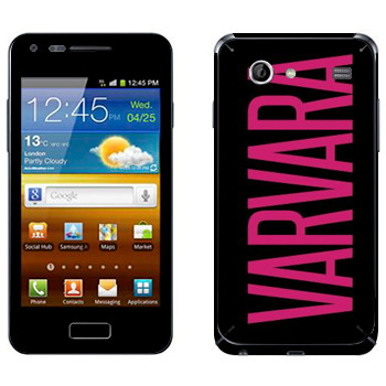   «Varvara»   Samsung Galaxy S Advance