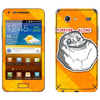   «Forever alone»   Samsung Galaxy S Advance
