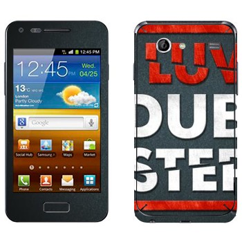   «I love Dubstep»   Samsung Galaxy S Advance