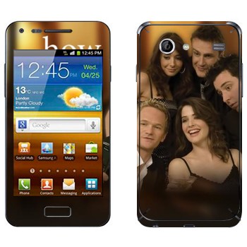   « How I Met Your Mother»   Samsung Galaxy S Advance