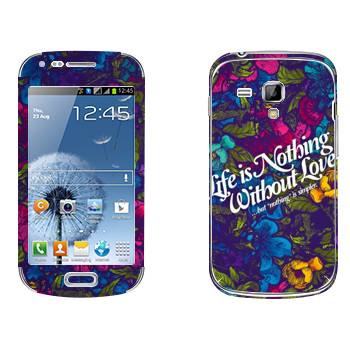   « Life is nothing without Love  »   Samsung Galaxy S Duos