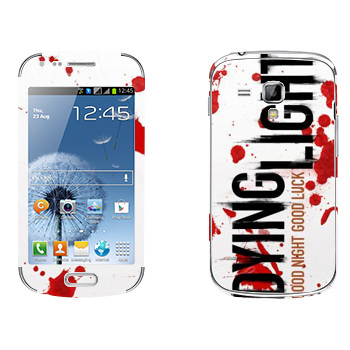   «Dying Light  - »   Samsung Galaxy S Duos