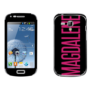   «Magdalene»   Samsung Galaxy S Duos