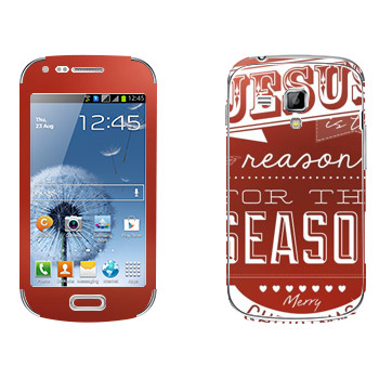   «Jesus is the reason for the season»   Samsung Galaxy S Duos