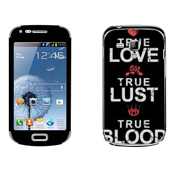   «True Love - True Lust - True Blood»   Samsung Galaxy S Duos