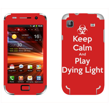   «Keep calm and Play Dying Light»   Samsung Galaxy S Plus