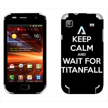   «Keep Calm and Wait For Titanfall»   Samsung Galaxy S Plus